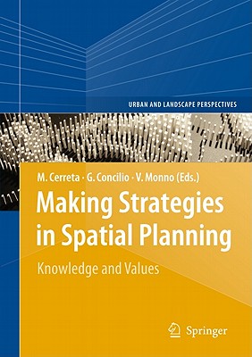 Making Strategies in Spatial Planning: Knowledge and Values (Urban and Landscape Perspectives, 9)