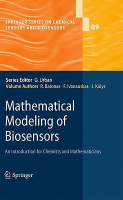 Mathematical Modeling of Biosensors: An Introduction for Chemists and Mathematicians (Springer Series on Chemical Sensors and Biosensors, 9)