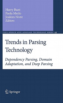 Trends in Parsing Technology: Dependency Parsing, Domain Adaptation, and Deep Parsing (Text, Speech and Language Technology, 43)