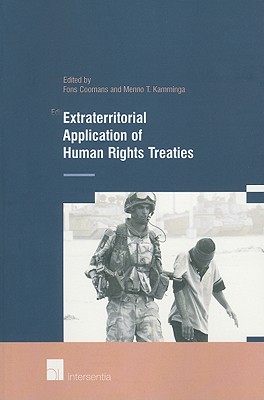 Extraterritorial Application of Human Rights Treaties (Maastricht Series in Human Rights)