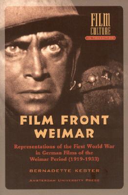 Filmfront Weimar: Representations of the First World War in German Films from the Weimar Period (1919-1933) (Film Culture in Transition)