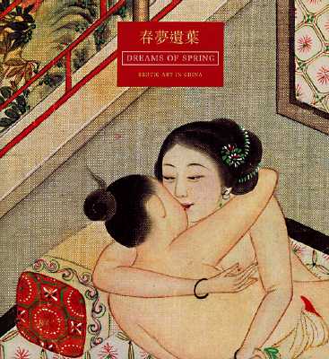Dreams of Spring : Erotic Art in China