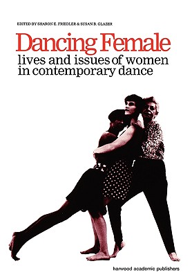 Dancing Female (Choreography and Dance Studies Series)
