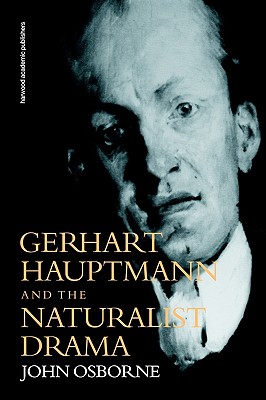 Gerhard Hauptmann and the Naturalist Drama (German Theatre Archive)