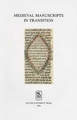 Medieval Manuscripts in Transition: Tradition and Creative Recycling (Mediaevalia Lovaniensia)