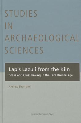Lapis Lazuli from the Kiln: Glass and Glassmaking in the Late Bronze Age (Studies in Archaeological Sciences)
