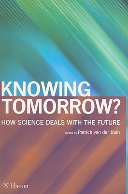 Knowing Tomorrow: How Science Deals with the Future
