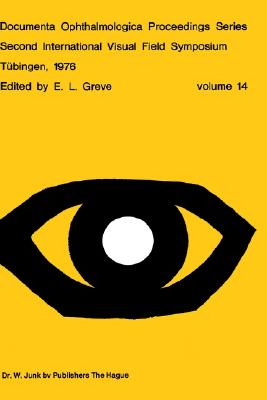 Second International Visual Field Symposium, Tbingen, 19-22 September, 1976 (Documenta Ophthalmologica Proceedings Series, 14)