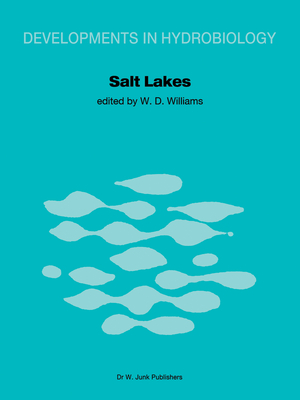 Salt Lakes: Proceedings of the International Symposium on Athalassic (Inland) Salt Lakes, held at Adelaide, Australia, October 1979 (Developments in Hydrobiology, 5)