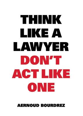 Think Like a Lawyer Don't Act Like One (Think Like a Pro)