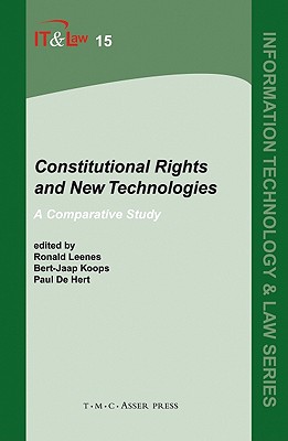 Constitutional Rights and New Technologies: A Comparative Study: 15 (Information Technology and Law Series, 15) [Hardcover] Leenes, Ronald E.; Koops, Bert-Jaap and De Hert, Paul
