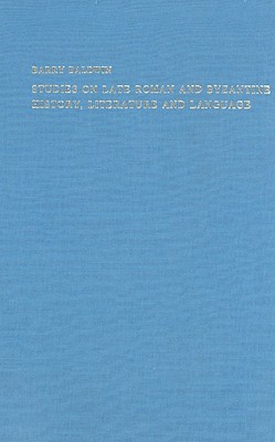 Studies on Late Roman and Byzantine History, Literature and Language (London Studies in Classical Philology)