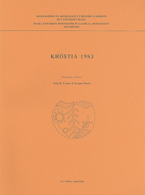Khostia, 1983: Preliminary Report on the Second Season of Canadian Excavations at Khostia Boiotia, Central Greece (Mcgill University Monographs in . Archaeology and History) (French Edition)