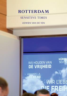 Lidwien van de Ven: Rotterdam: Sensitive Times