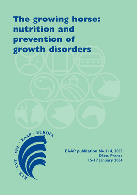 The growing horse: nutrition and prevention of growth disorders (EAAP Scientific Series, 114)