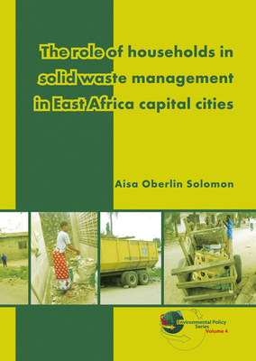 The Role of Households in Solid Waste Management in East Africa Capital Cities (Environmental Policy)
