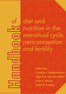 Handbook of diet and nutrition in the menstrual cycle, periconception and fertility (Human Health Handbooks, 7)