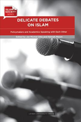Delicate Debates on Islam: Policymakers and Academics Speaking with Each Other (Islam and Society)