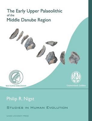 The Early Upper Palaeolithic of the Middle Danube Region (AUP - Leiden University Press)