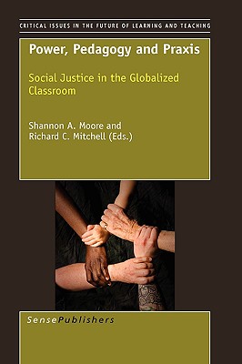 Power, Pedagogy and Praxis: Social Justice in the Globalized Classroom