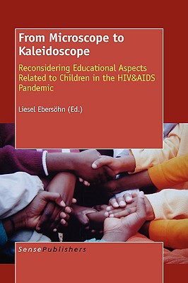 From Microscope to Kaleidoscope: Reconsidering Educational Aspects Related to Children in the HIV&Aids Pandemic