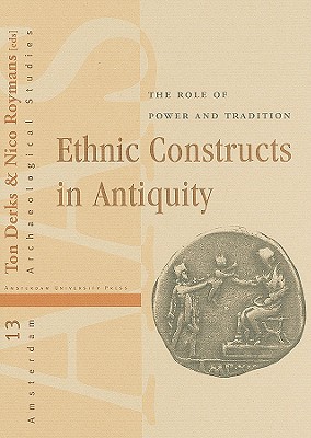 ETHNIC CONSTRUCTS IN ANTIQUITY The Role of Power and Tradition