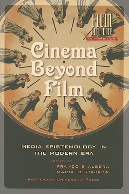 Cinema Beyond Film: Media Epistemology in the Modern Era (Film Culture in Transition)