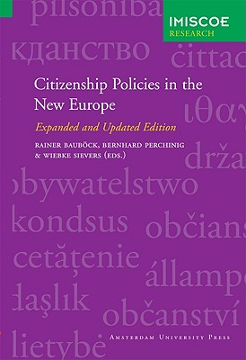 Citizenship Policies in the New Europe: Expanded and Updated Edition (IMISCOE Research)