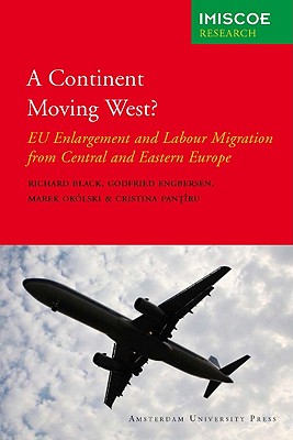 A Continent Moving West: EU Enlargement and Labour Migration from Central and Eastern Europe (Amsterdam University Press: Imiscoe Research)