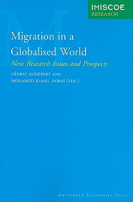 Migration in a Globalised World: New Research Issues and Prospects (IMISCOE Research)