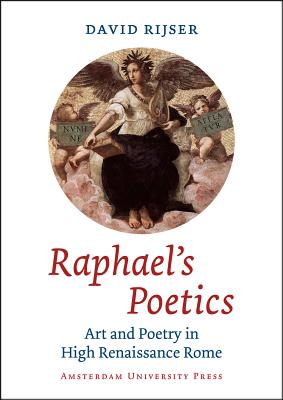 Raphael's Poetics: Art and Poetry in High Renaissance Rome