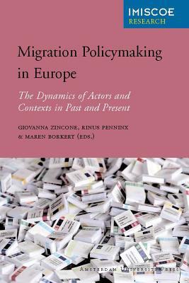 Migration Policymaking in Europe: The Dynamics of Actors and Contexts in Past and Present (Imiscoe Research)