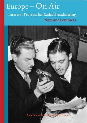 Europe - on Air: Interwar Projects for Radio Broadcasting (Technology and European History Series)