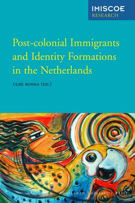 Post-Colonial Immigrants and Identity Formations in the Netherlands (IMISCOE Research)