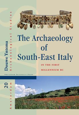 The Archaeology of South-East Italy in the First Millennium BC: Greek and Native Societies of Apulia and Lucania between the 10th and the 1st Century BC (Amsterdam Archaeological Studies)