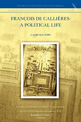 Franois de Callires: A Political Life