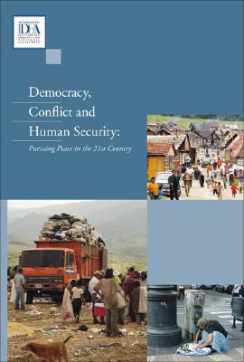 Democracy, Conflict and Human Security: Pursuing Peace in the 21st Century (Volume 1) (International IDEA Handbooks series)
