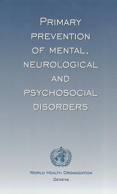 Primary Prevention of Mental, Neurological and Psychosocial Disorders