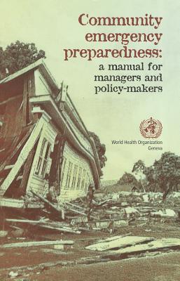 Community Emergency Preparedness: A Manual for Managers and Policy-makers