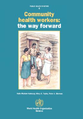 Community Health Workers: The Way Forward (Public Health in Action, 2)
