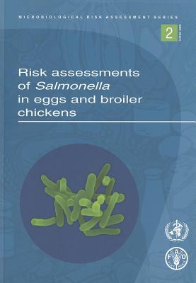 Risk Assessments for Salmonella in Eggs and Broiler Chickens (Microbiological Risk Assessment Series)