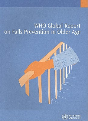 WHO Global Report on Falls Prevention in Older Age