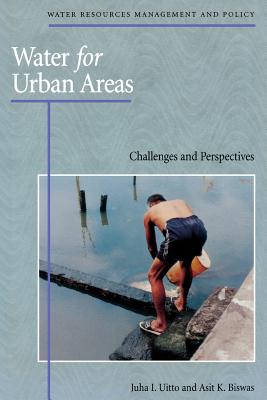 Water for Urban Areas: Challenges and Perspectives (Water Resources Management and Policy Series,)
