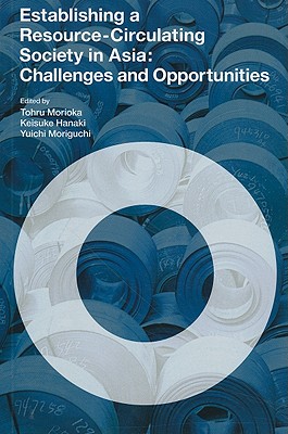 Establishing a Resource-circulating Society in Asia: Challenges and Opportunities (Sustainability Science)
