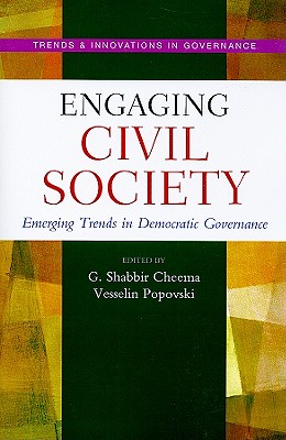 Engaging Civil Society: Emerging Trends in Democratic Governance (Trends & Innovations in Governance Series)