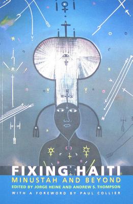 Fixing Haiti: MINUSTAH and Beyond