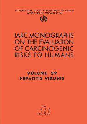 IARC Monographs on the Evaluation of Carcinogenic Risks to Humans, Volume 59: Hepatitis Viruses