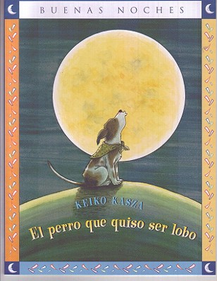 El Perro Que Quiso Ser Lobo (Buenas Noches) (Spanish Edition)