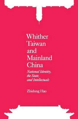 Whither Taiwan and Mainland China: National Identity, the State and Intellectuals