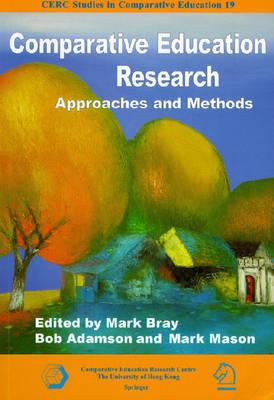 Comparative Education Research: Approaches and Methods (CERC Studies in Comparative Education)